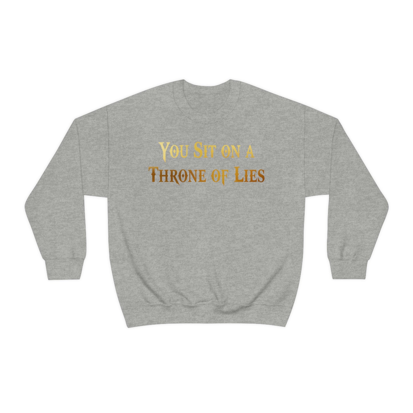 You Sit on A Throne of Lies Gold Font unisex heavy blend crewneck sweatshirt