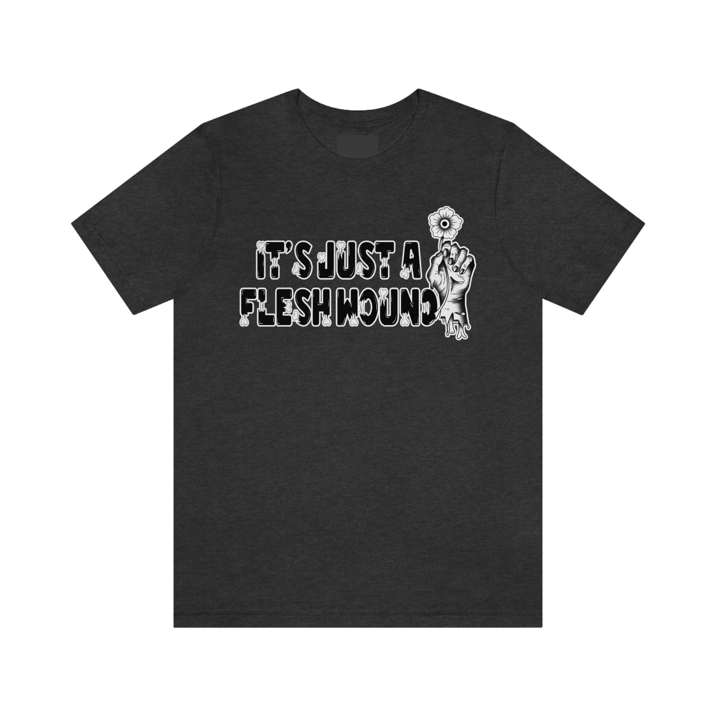 It's Just A Flesh Wound White Font Unisex Jersey Short Sleeve Tee