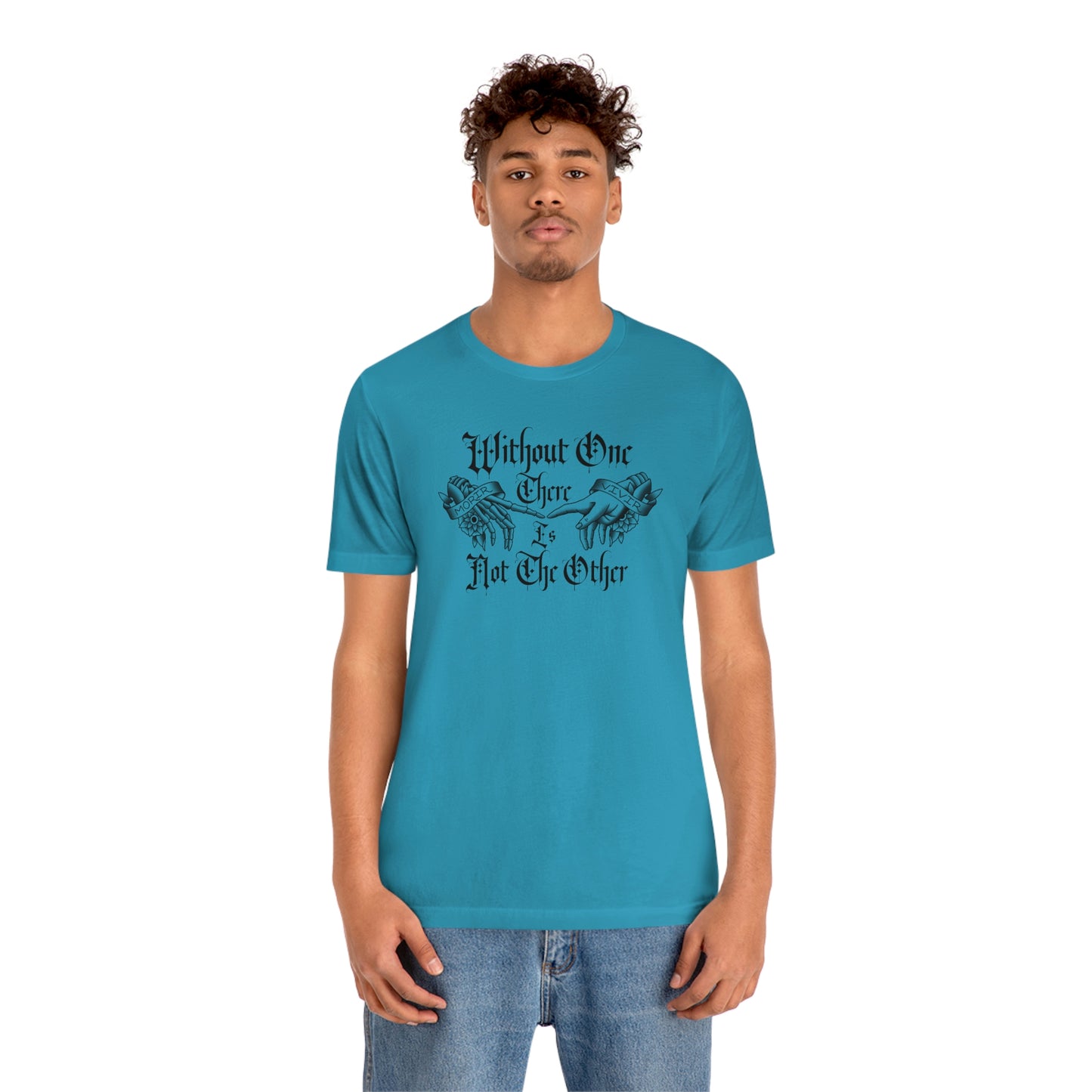 Without One There is Not The Other Black Font Unisex Jersey Short Sleeve Tee