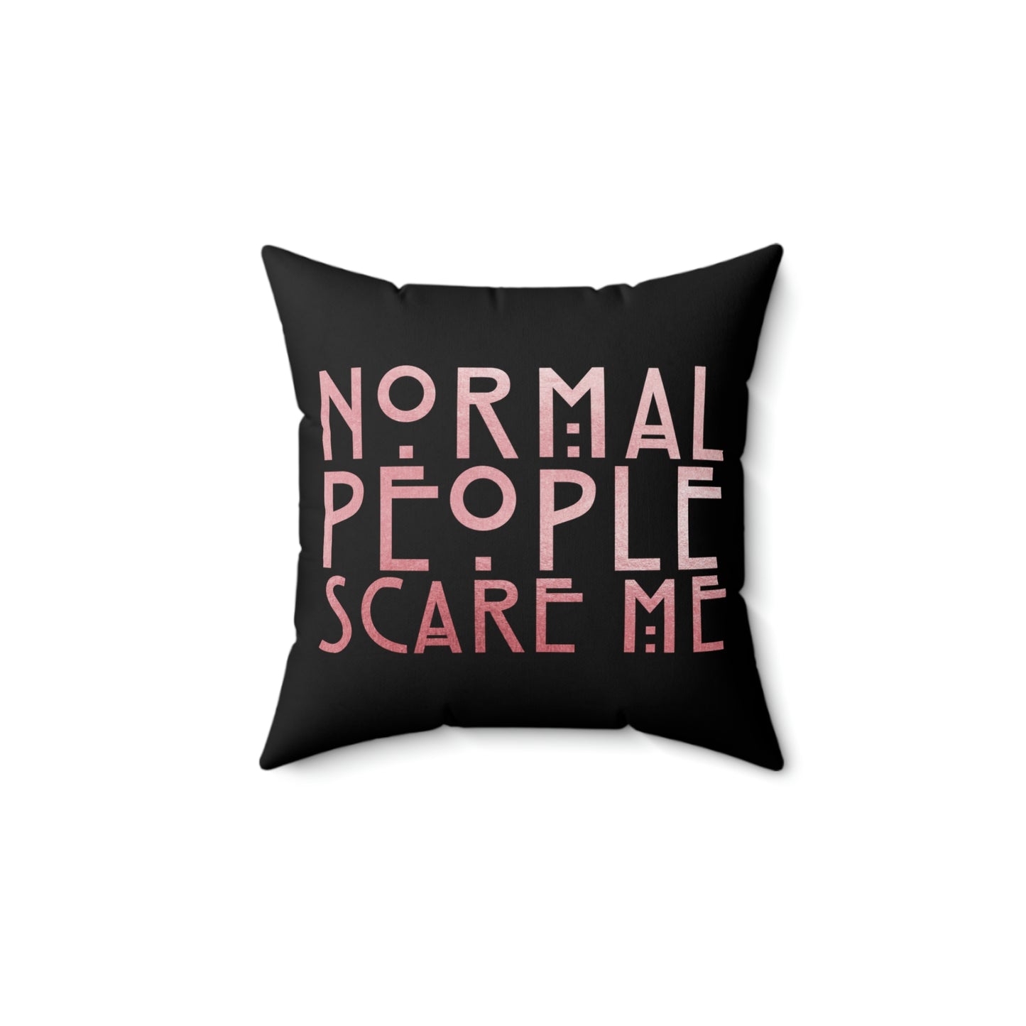 My Crystal Ball - Normal People Scare Me Spun Polyester Square Pillow