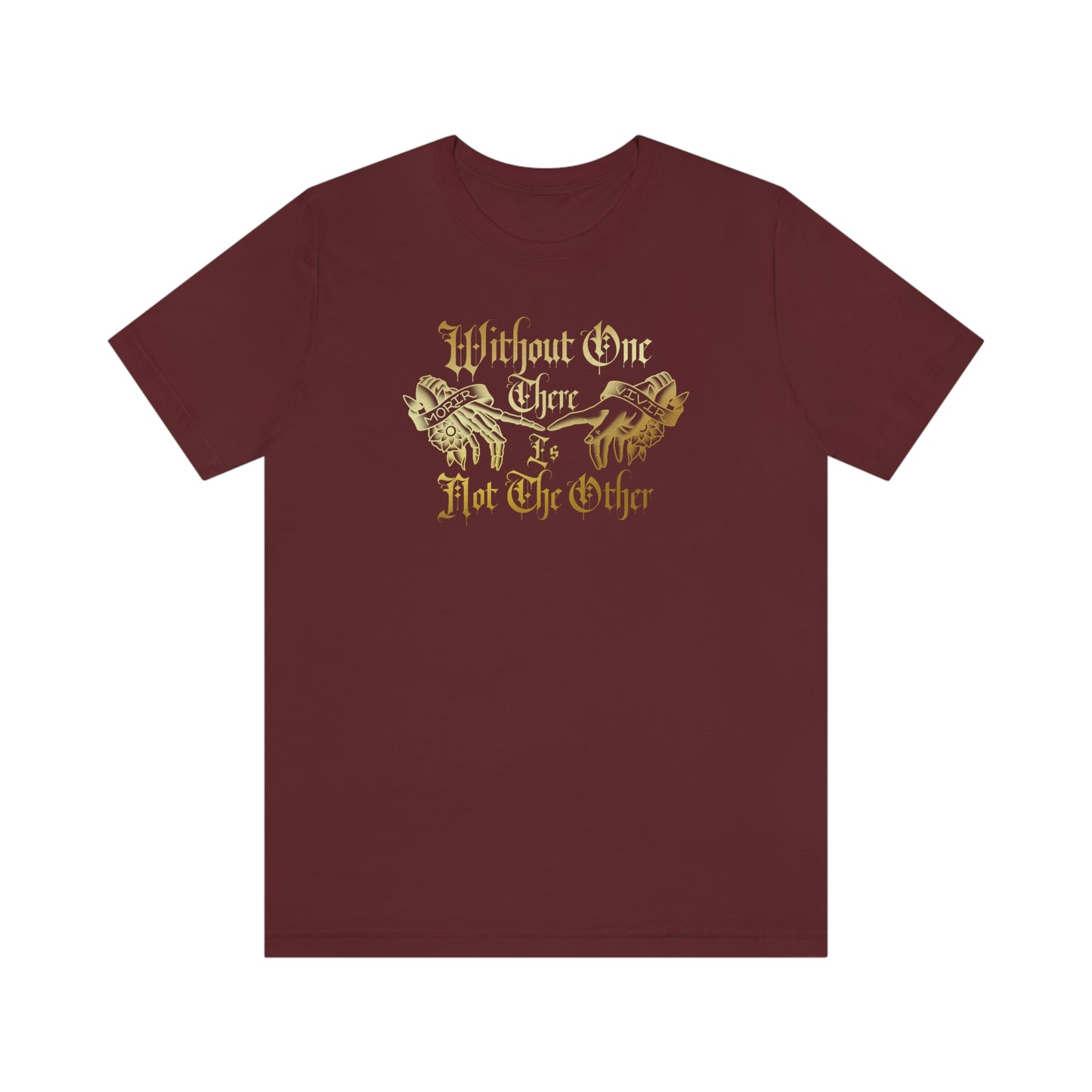 WIthout One There is Not The Other Gold Font Unisex Jersey Short Sleeve Tee