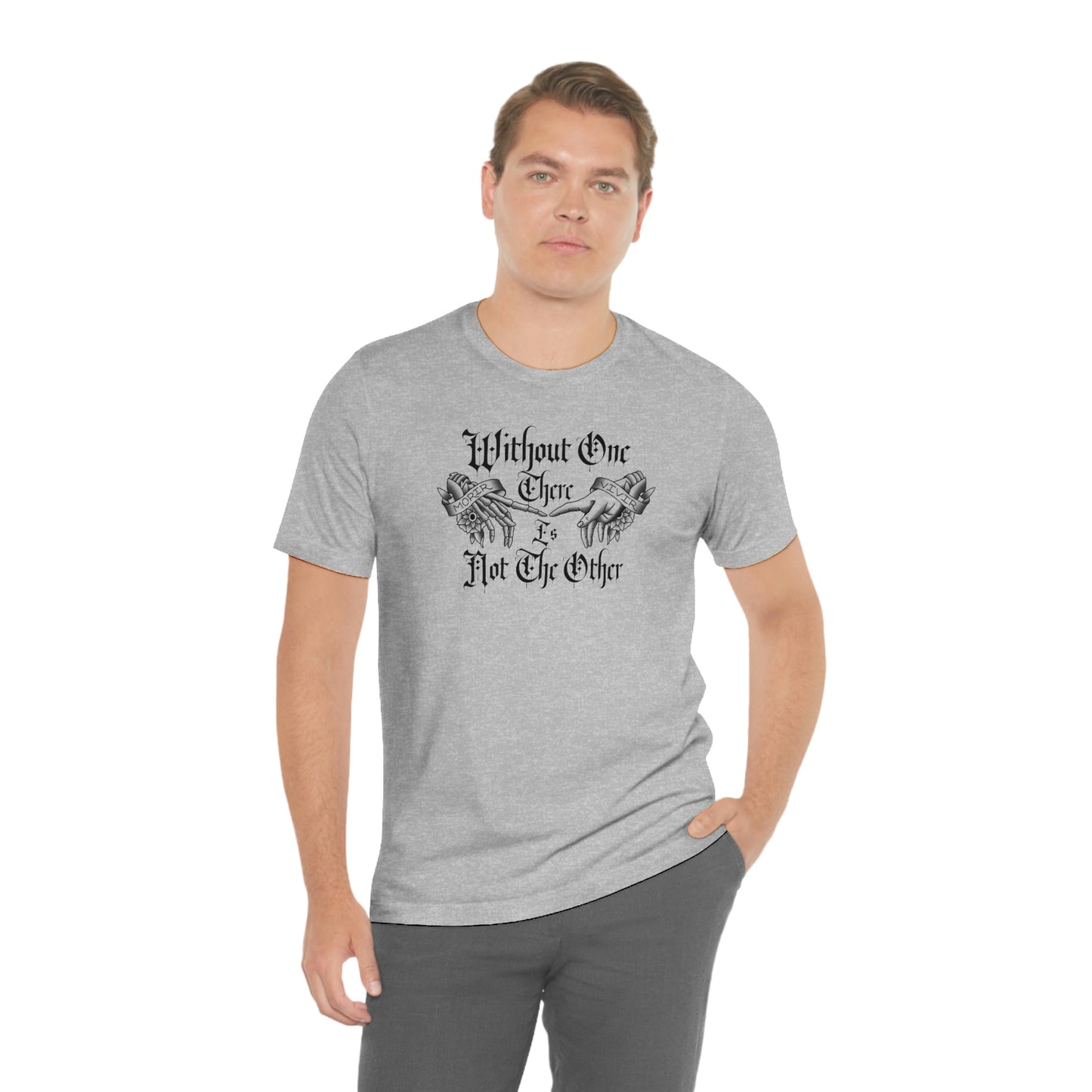 Without One There is Not The Other Black Font Unisex Jersey Short Sleeve Tee