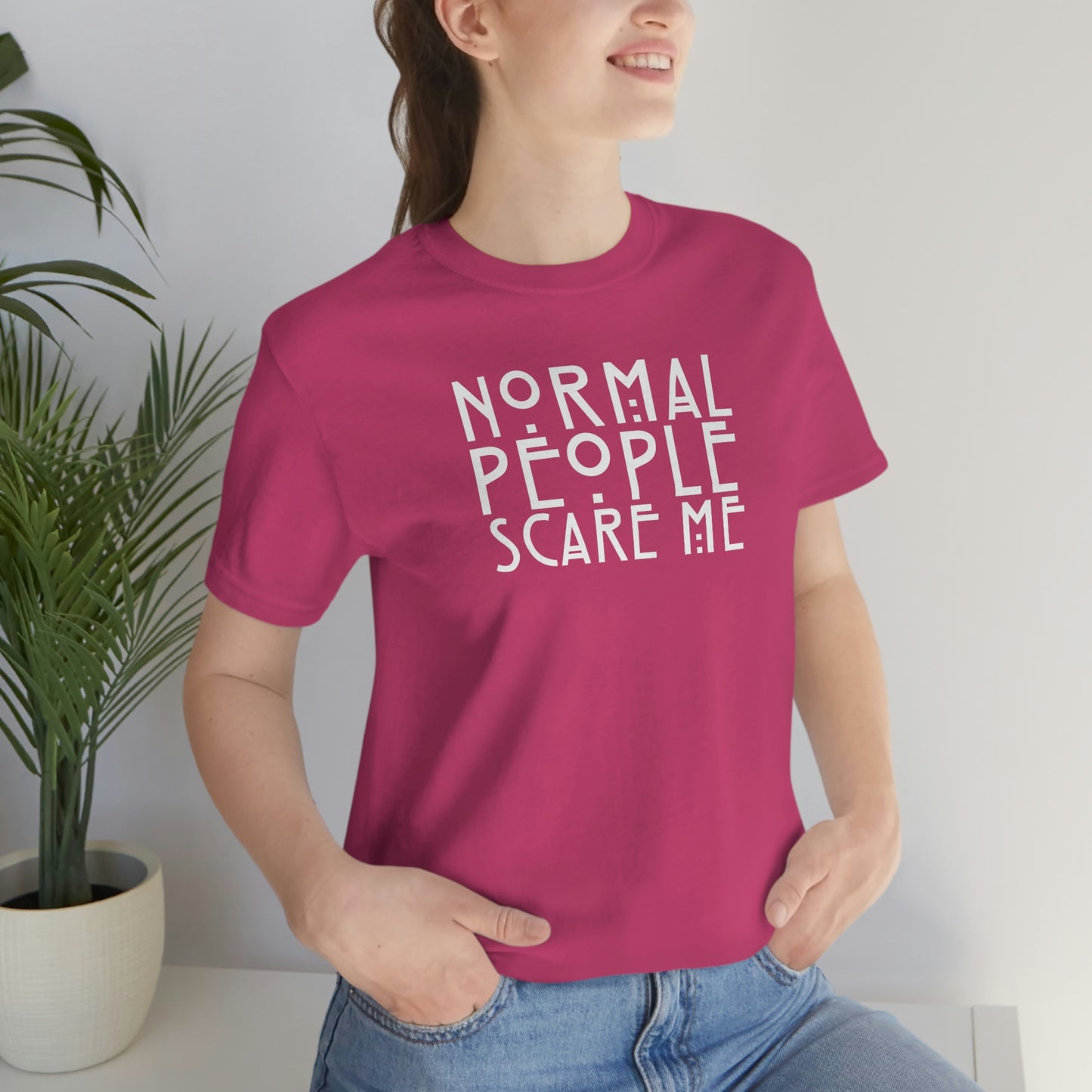 Normal People Scare Me White Font Unisex Jersey Short Sleeve Tee