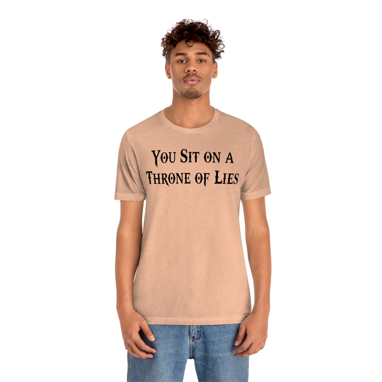 You Sit on A Throne of Lies Black Font Unisex Jersey Short Sleeve Tee