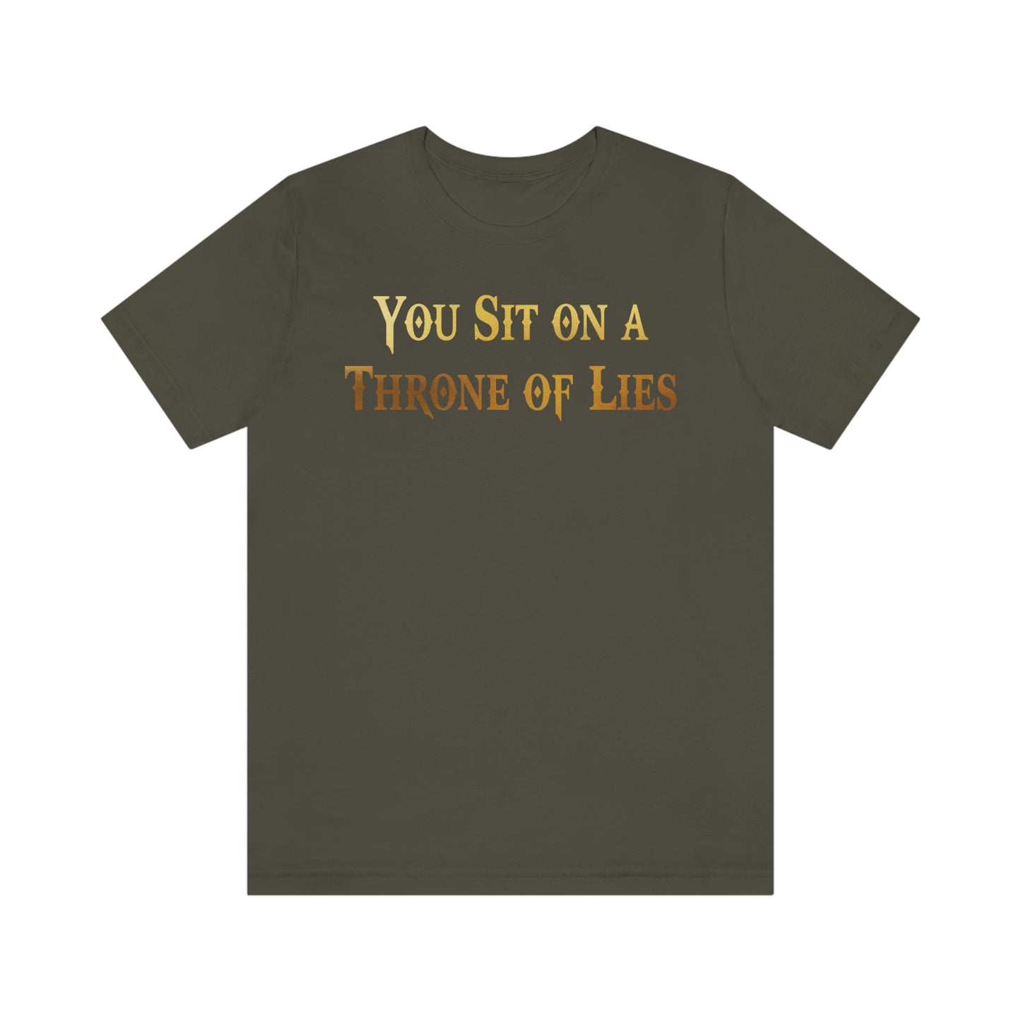 You Sit on A Throne of Lies Gold Font Unisex Jersey Short Sleeve Tee