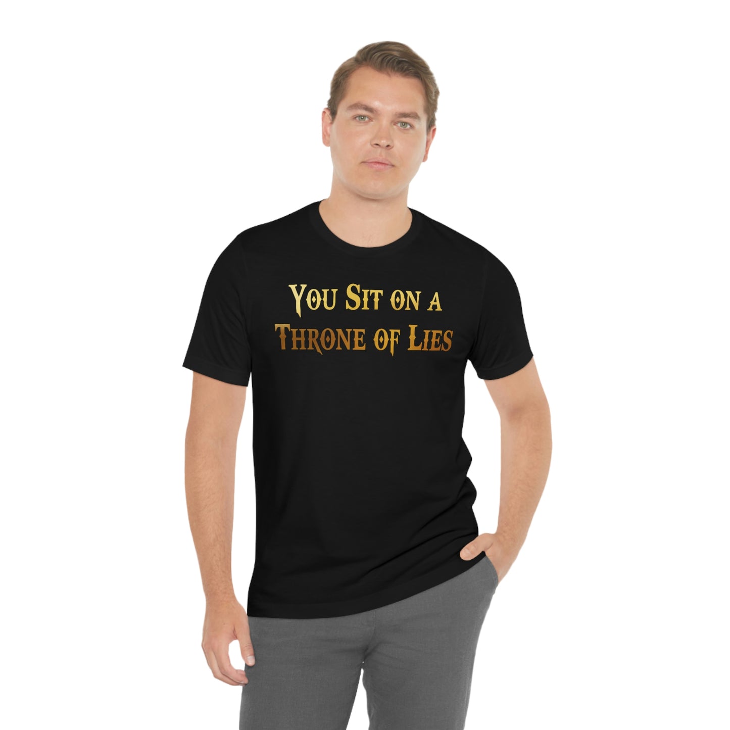 You Sit on A Throne of Lies Gold Font Unisex Jersey Short Sleeve Tee