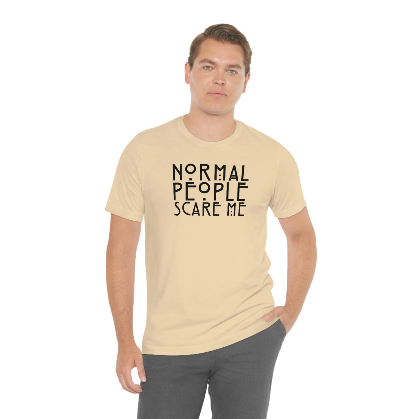 Normal People Scare Me Black Font Unisex Jersey Short Sleeve Tee