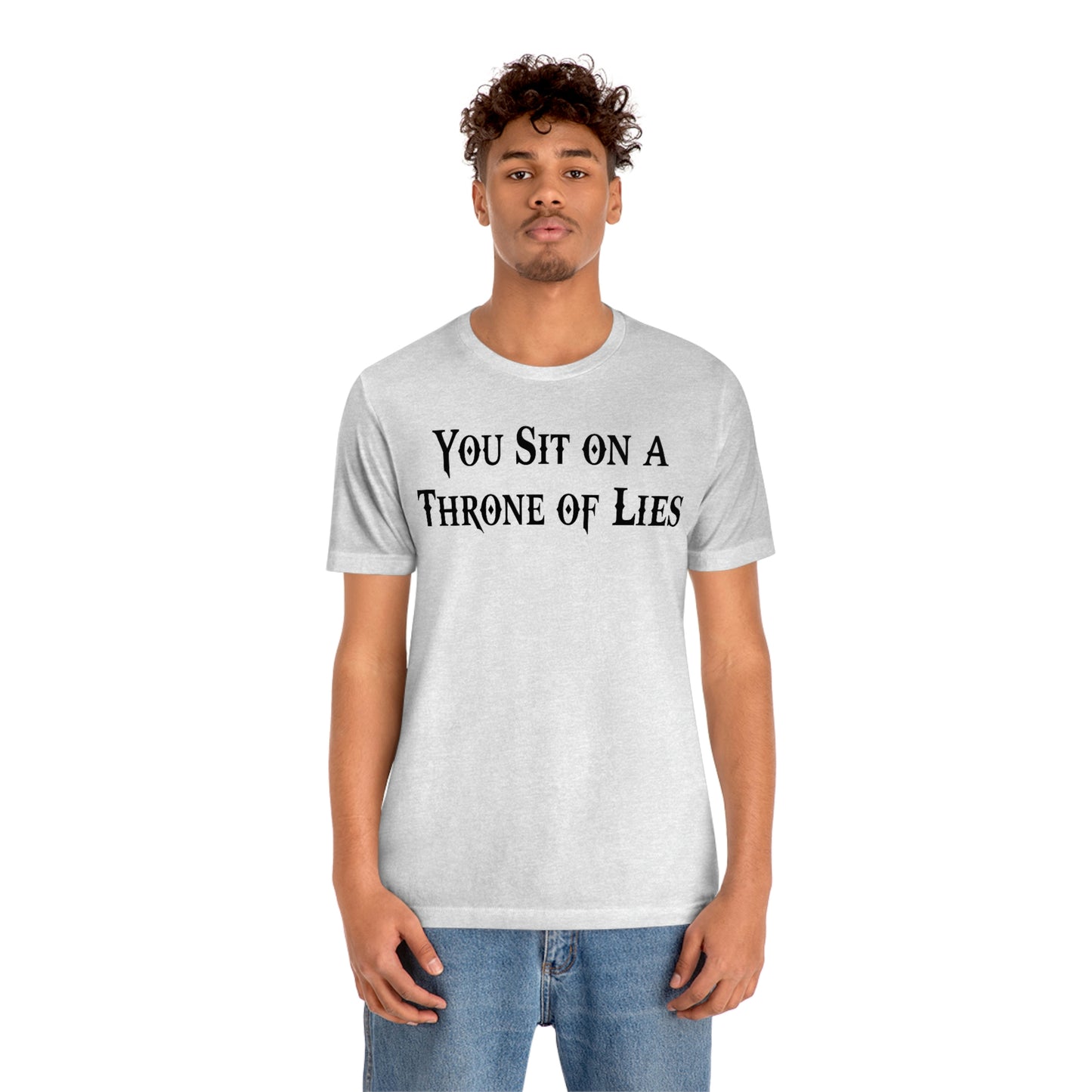 You Sit on A Throne of Lies Black Font Unisex Jersey Short Sleeve Tee