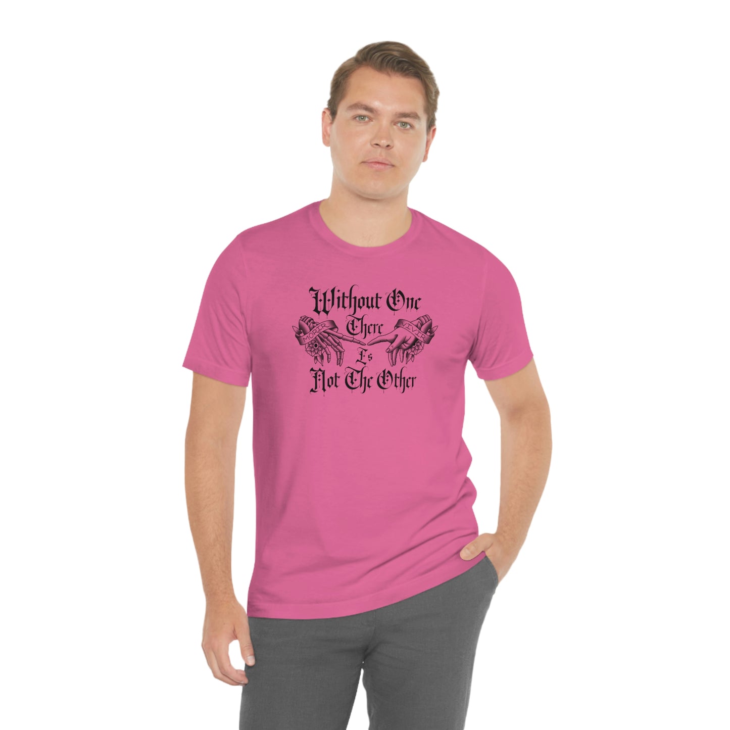 Without One There is Not The Other Black Font Unisex Jersey Short Sleeve Tee