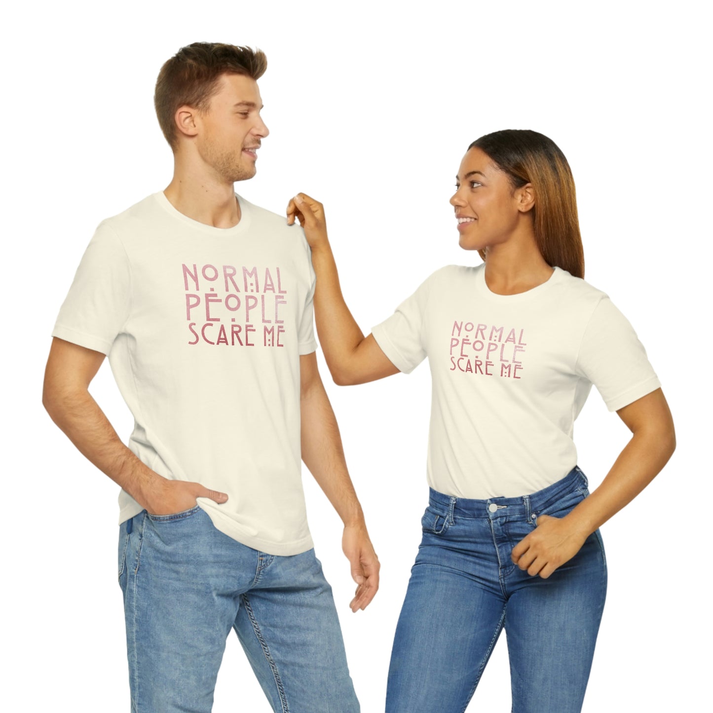 Normal People Scare Me Pink Font Unisex Jersey Short Sleeve Tee