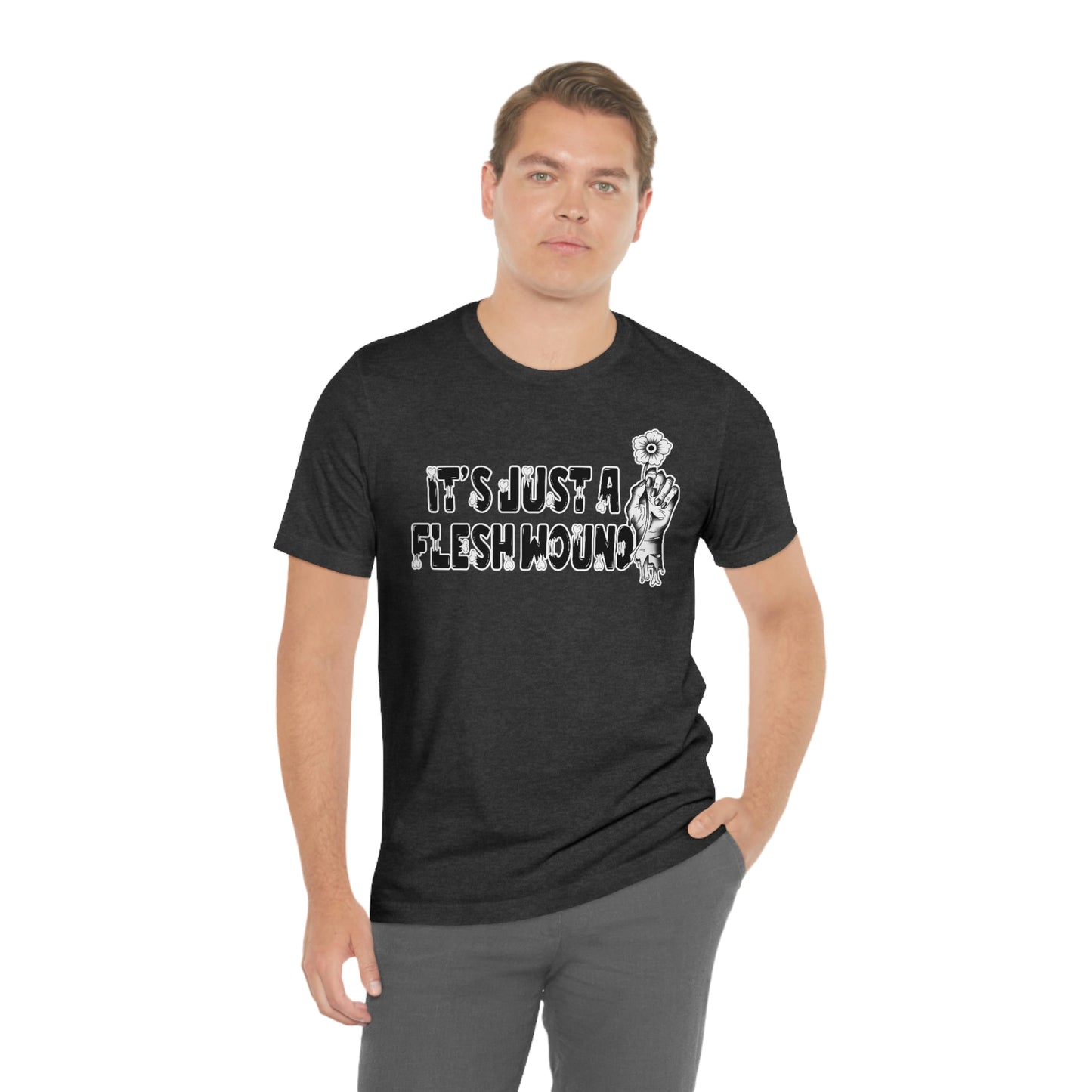 It's Just A Flesh Wound White Font Unisex Jersey Short Sleeve Tee