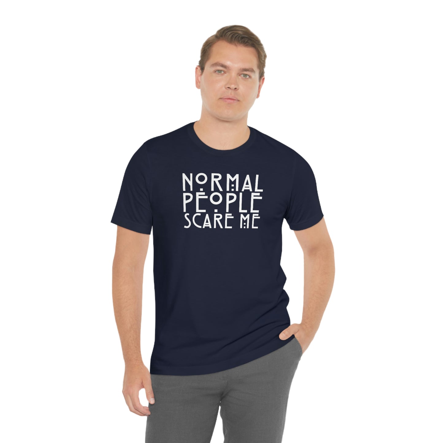 Normal People Scare Me White Font Unisex Jersey Short Sleeve Tee