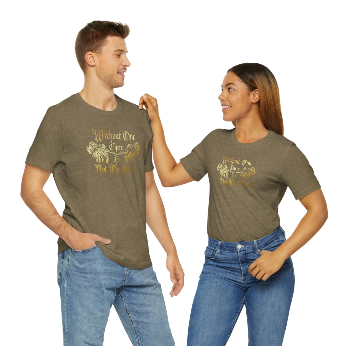 WIthout One There is Not The Other Gold Font Unisex Jersey Short Sleeve Tee