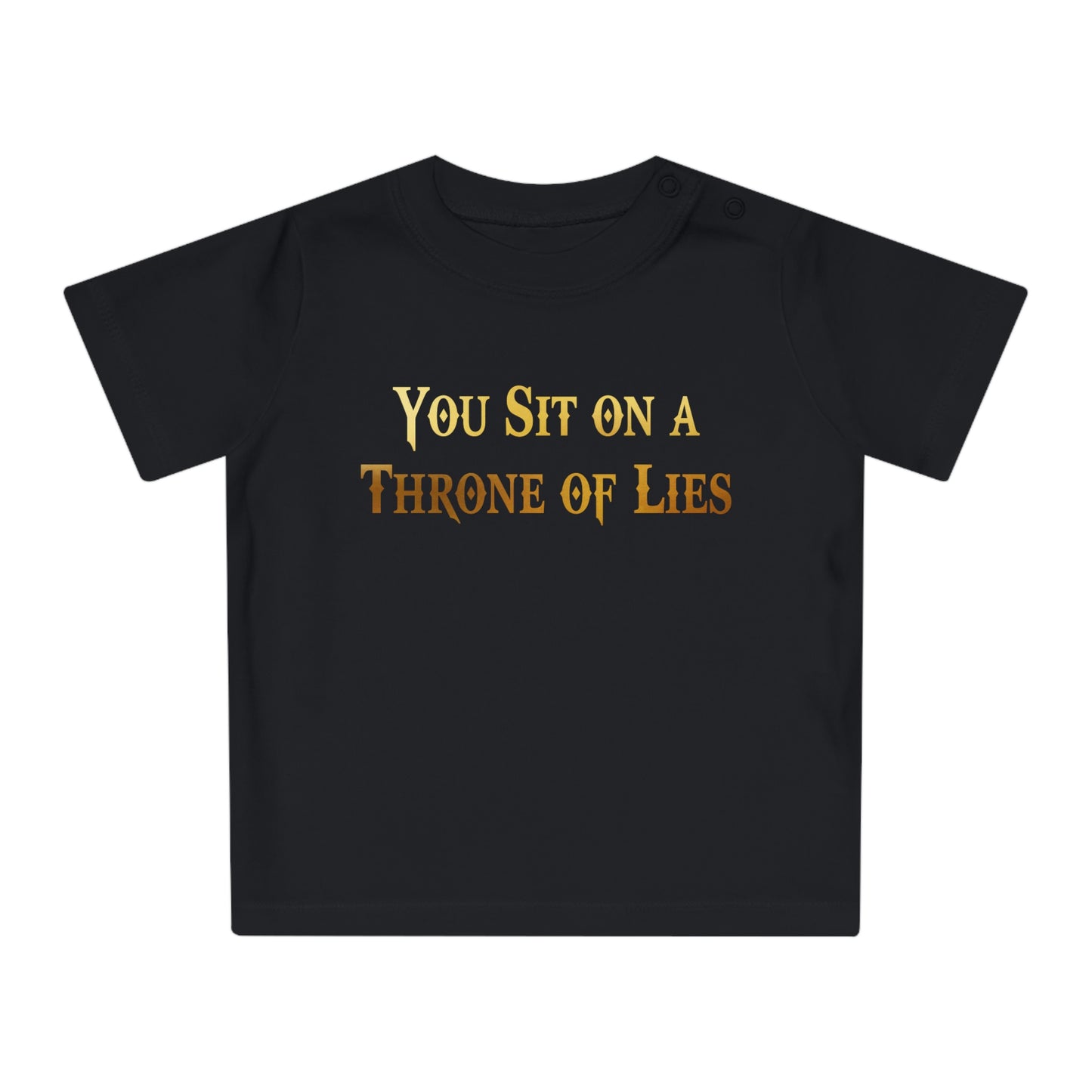 You Sit on A Throne of Lies Baby T-Shirt