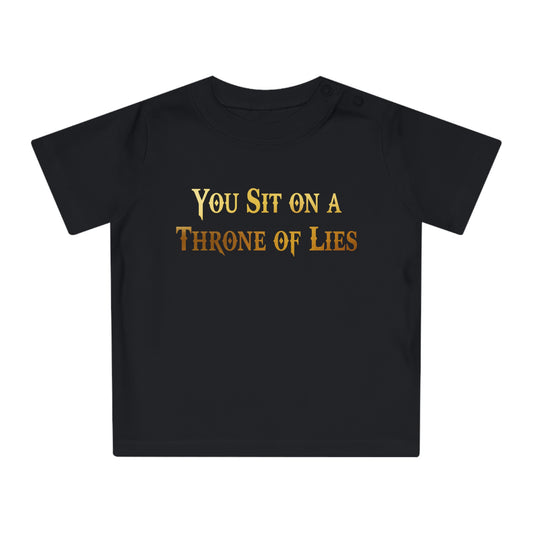 You Sit on A Throne of Lies Baby T-Shirt