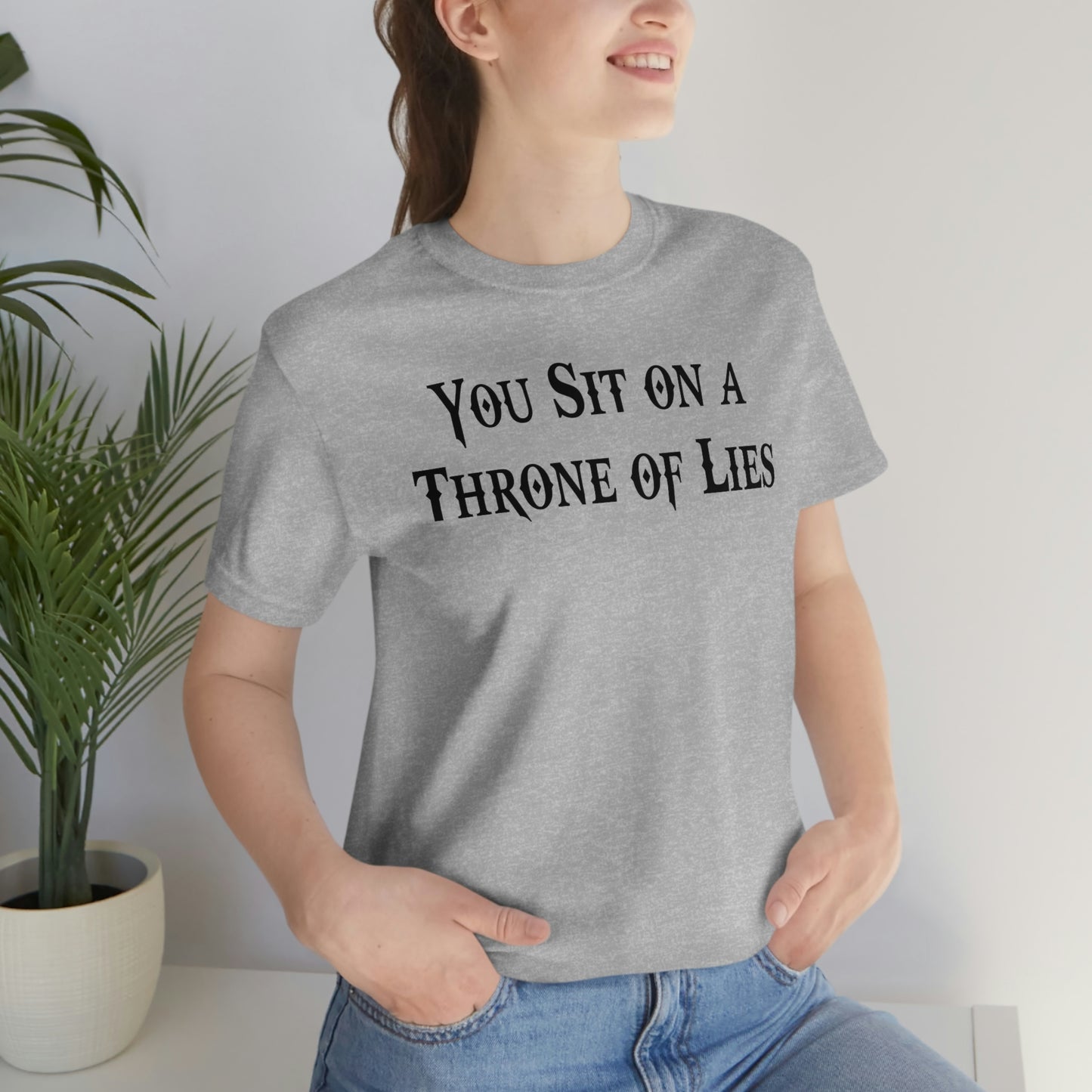 You Sit on A Throne of Lies Black Font Unisex Jersey Short Sleeve Tee