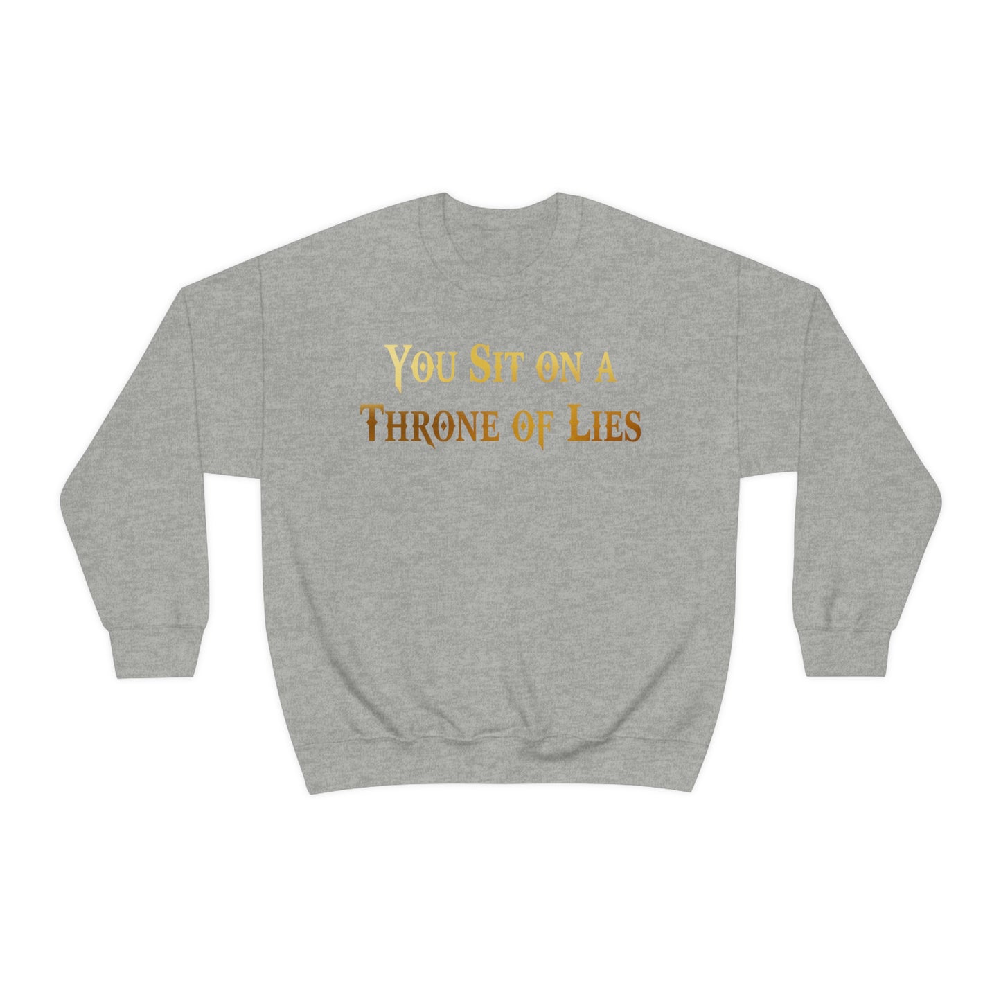 You Sit on A Throne of Lies Gold Font unisex heavy blend crewneck sweatshirt