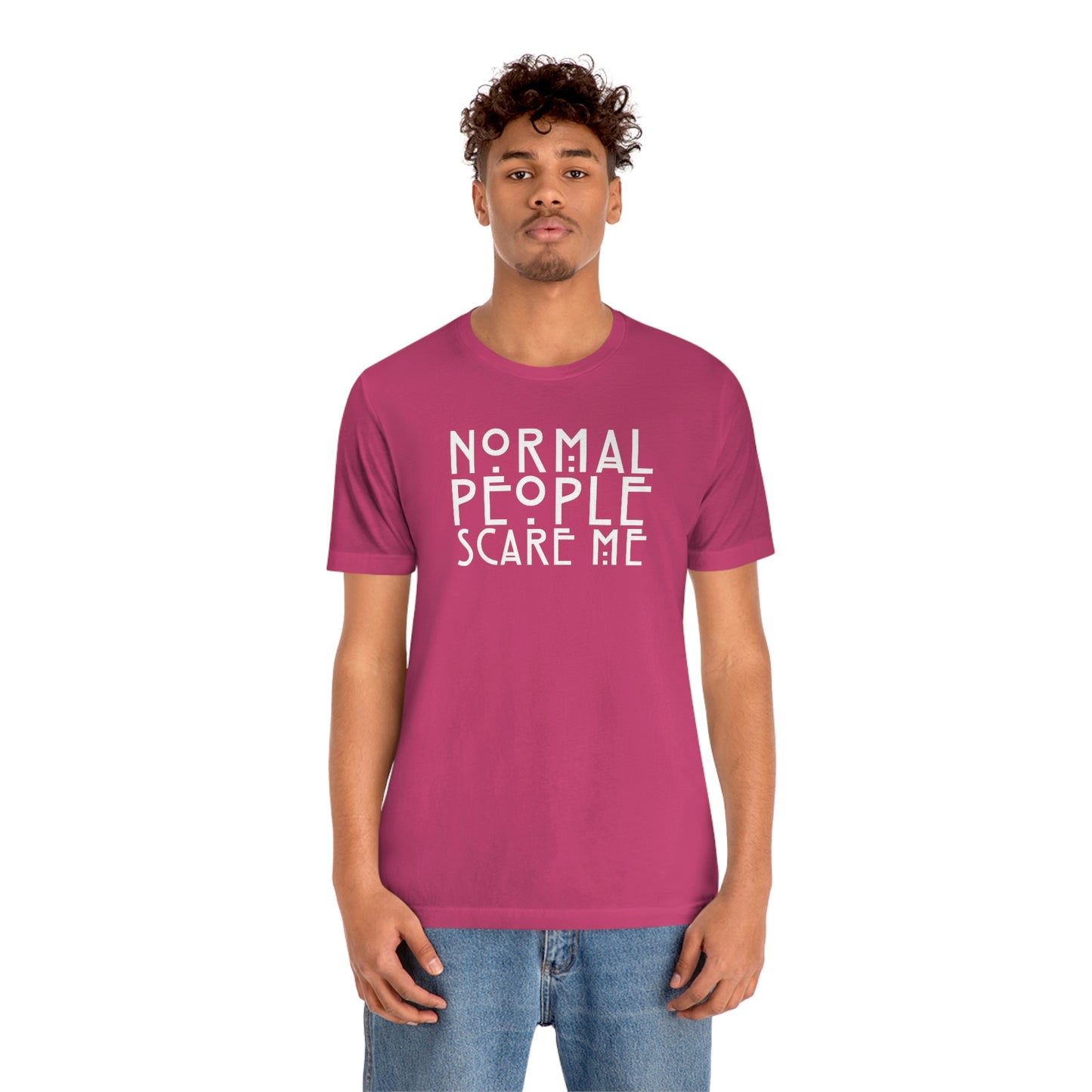 Normal People Scare Me White Font Unisex Jersey Short Sleeve Tee