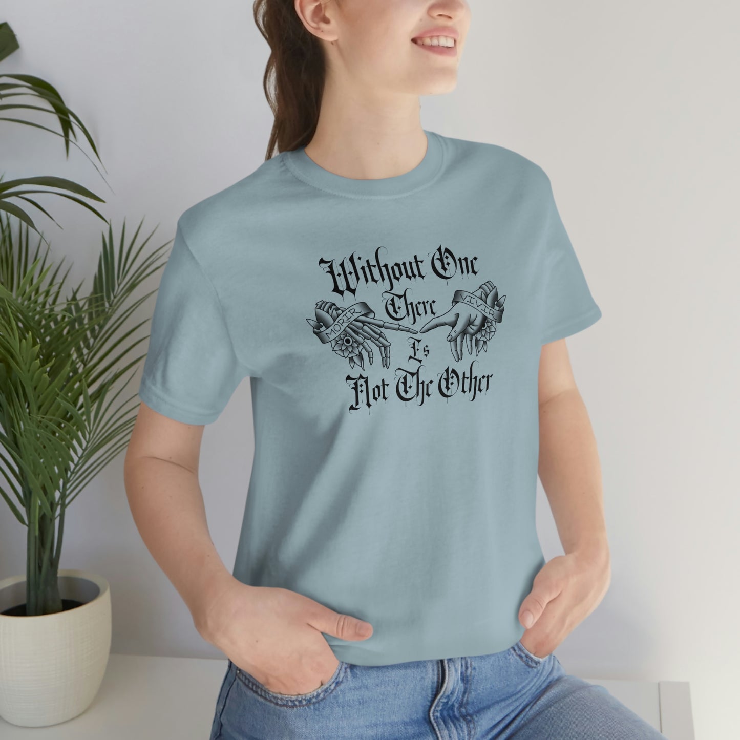 Without One There is Not The Other Black Font Unisex Jersey Short Sleeve Tee