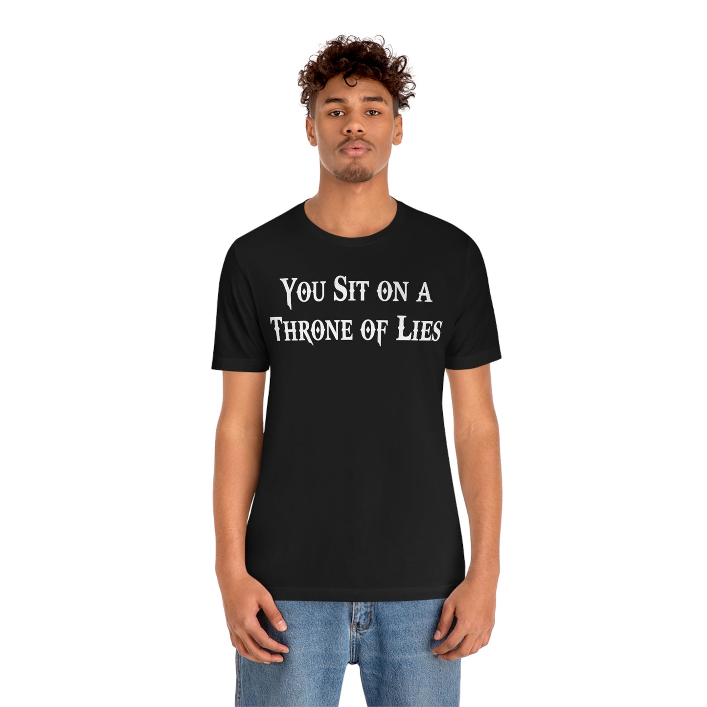 You Sit on A Throne of Lies White Font Unisex Jersey Short Sleeve Tee