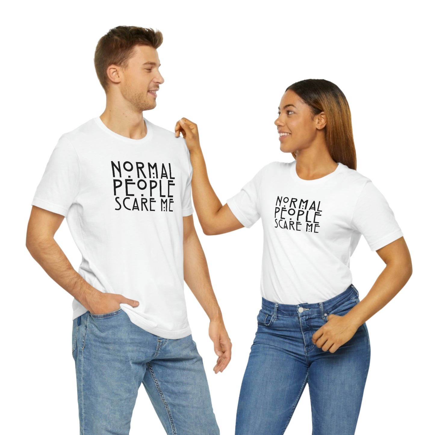 Normal People Scare Me Black Font Unisex Jersey Short Sleeve Tee