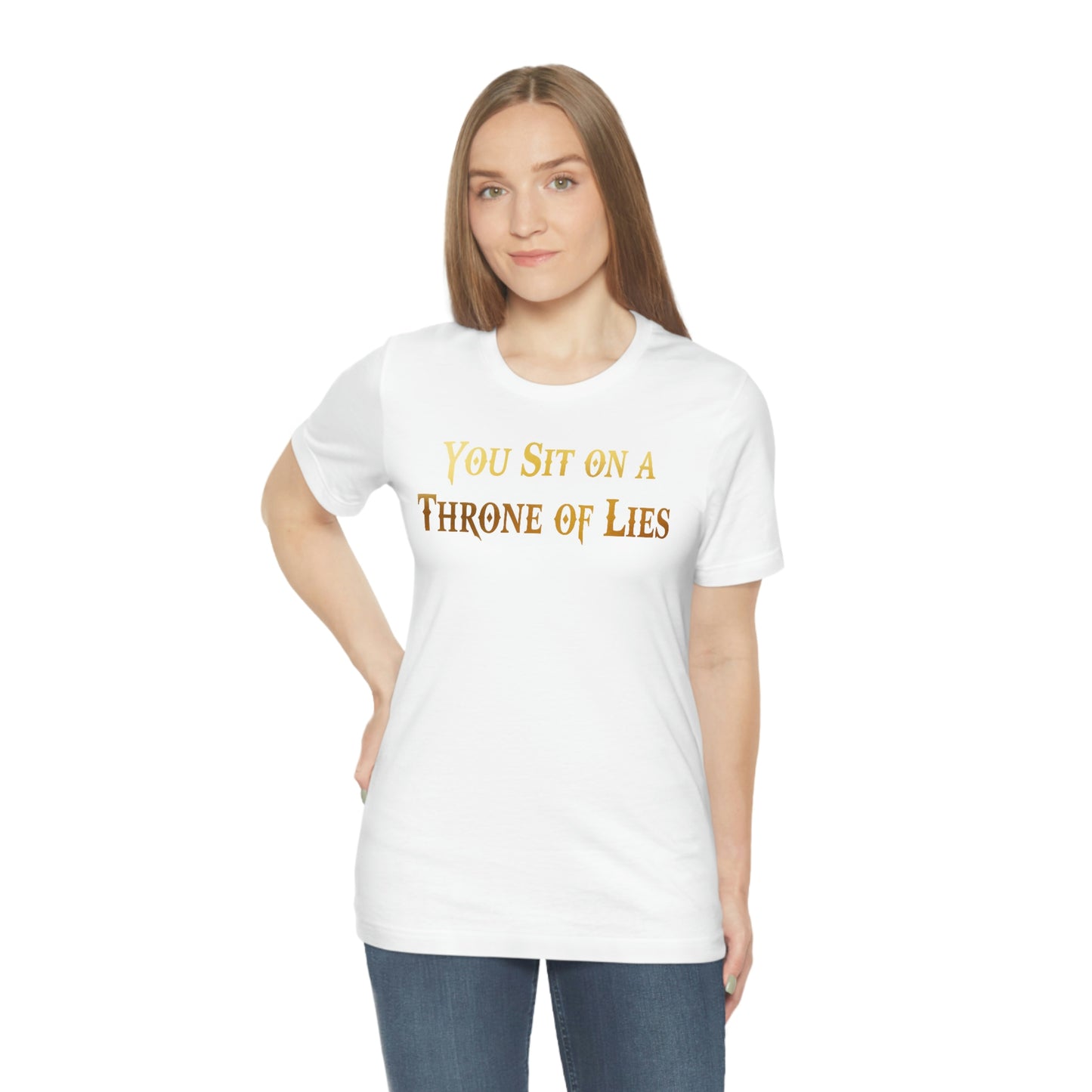 You Sit on A Throne of Lies Gold Font Unisex Jersey Short Sleeve Tee