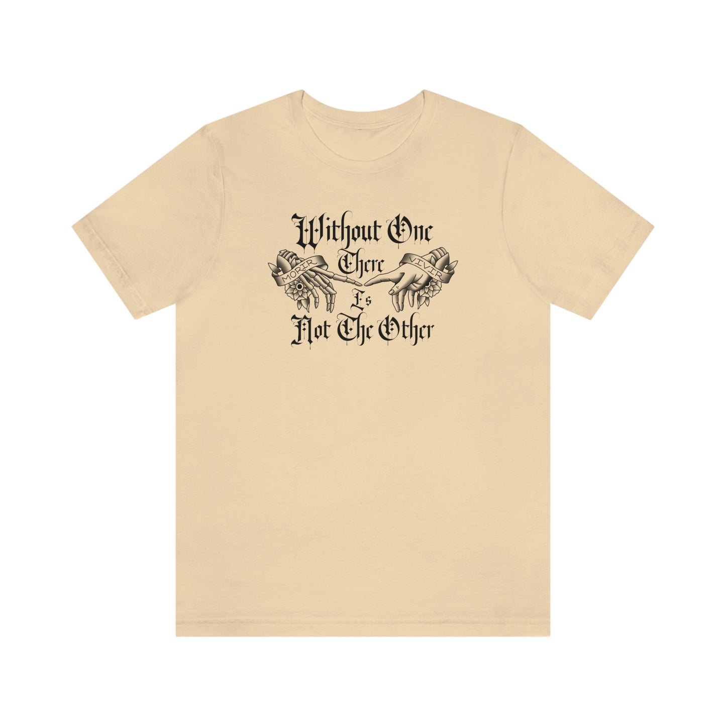 Without One There is Not The Other Black Font Unisex Jersey Short Sleeve Tee