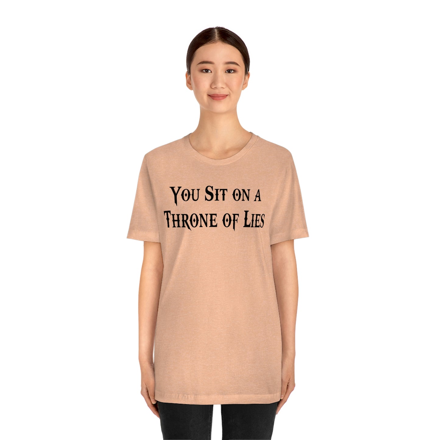 You Sit on A Throne of Lies Black Font Unisex Jersey Short Sleeve Tee