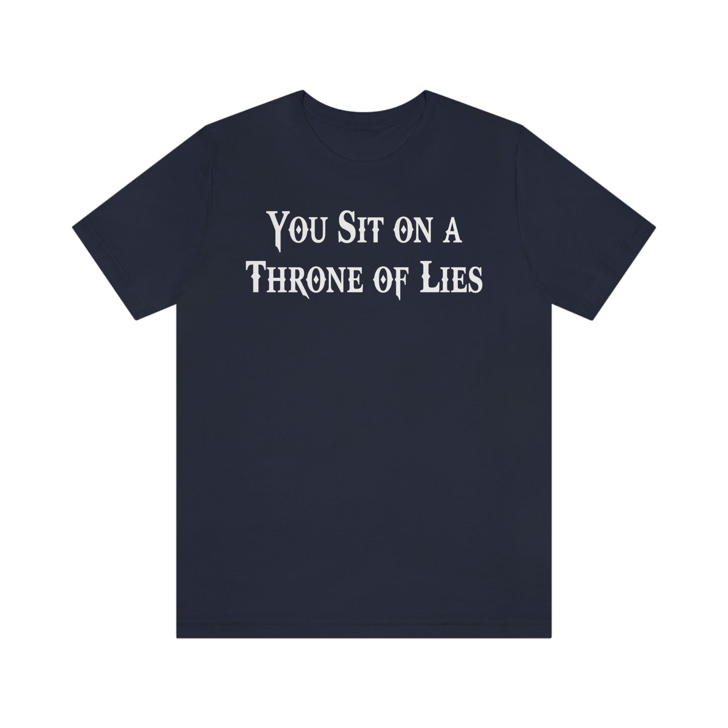 You Sit on A Throne of Lies White Font Unisex Jersey Short Sleeve Tee