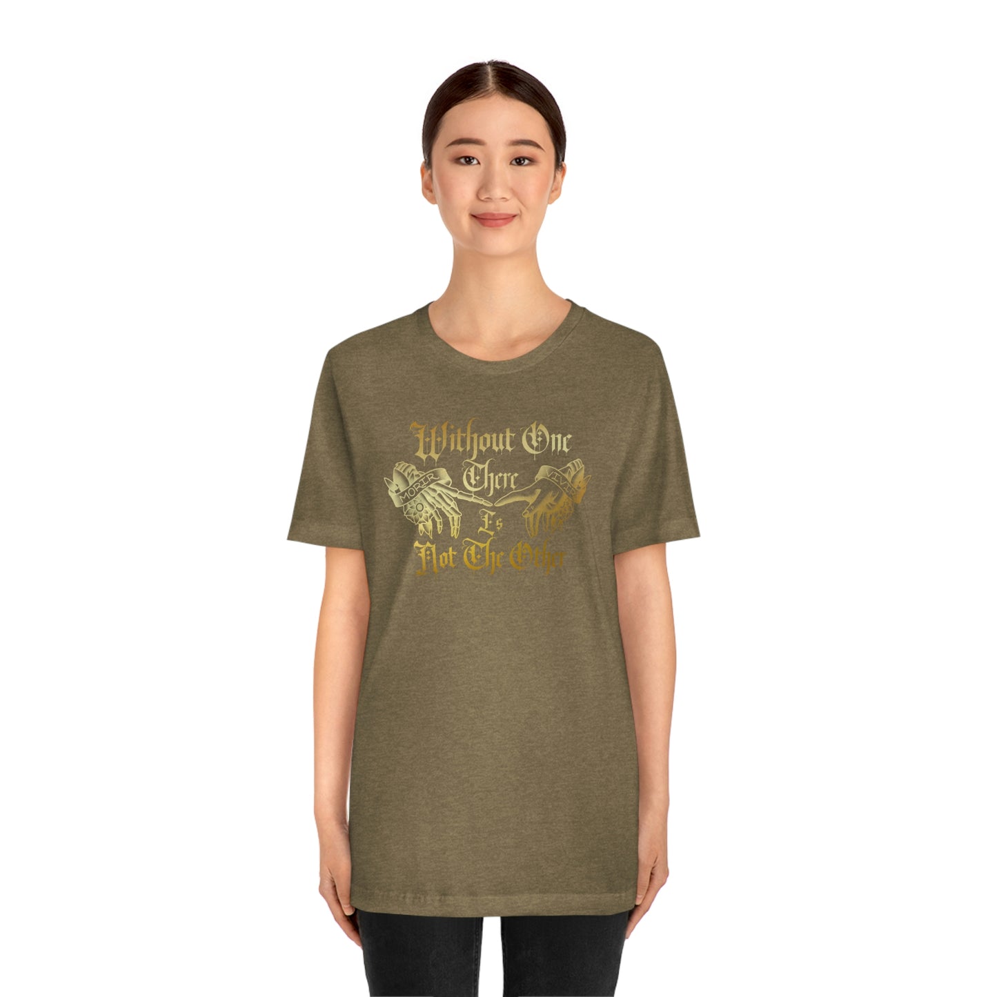 WIthout One There is Not The Other Gold Font Unisex Jersey Short Sleeve Tee