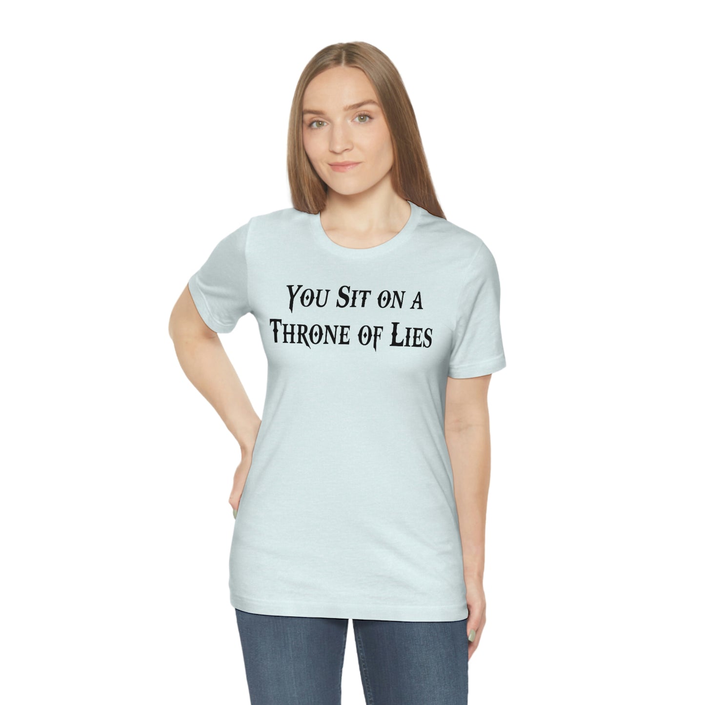 You Sit on A Throne of Lies Black Font Unisex Jersey Short Sleeve Tee