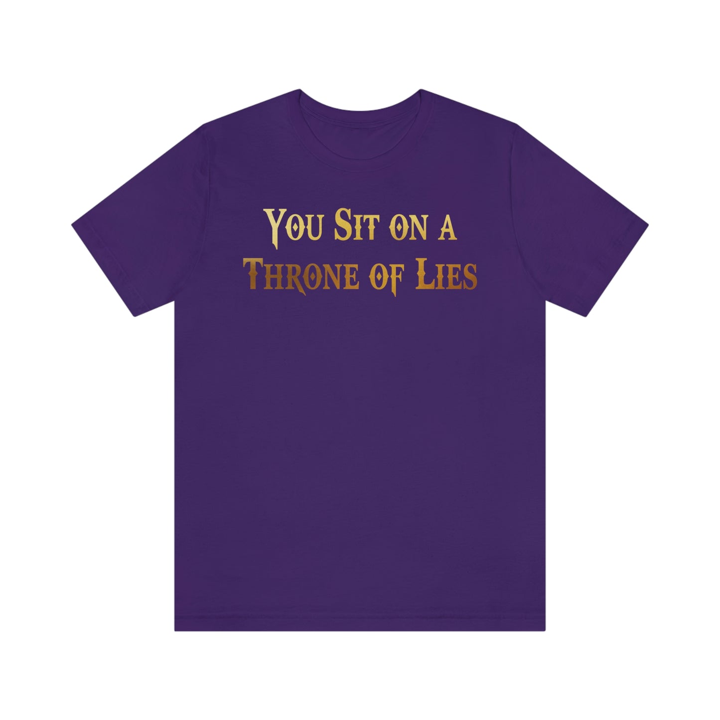 You Sit on A Throne of Lies Gold Font Unisex Jersey Short Sleeve Tee