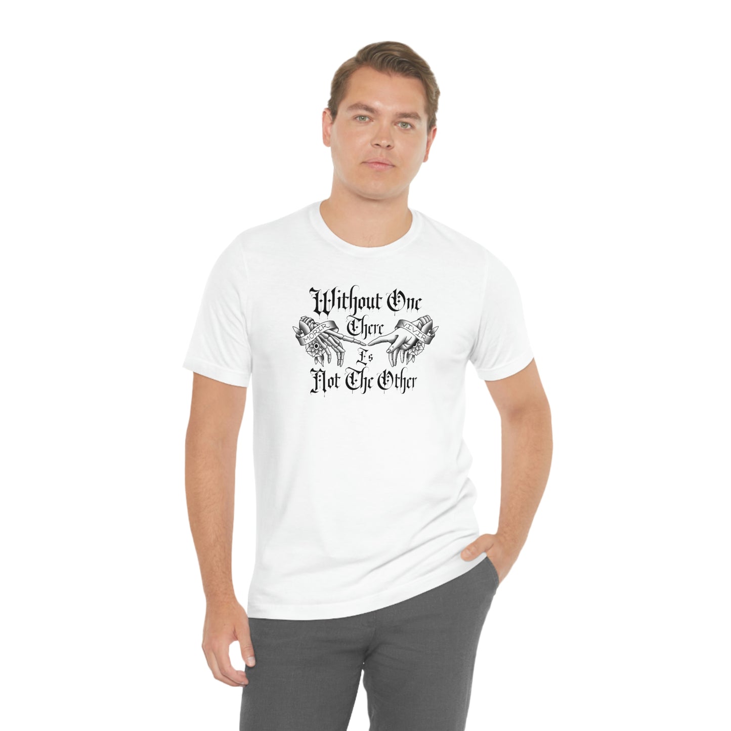 Without One There is Not The Other Black Font Unisex Jersey Short Sleeve Tee