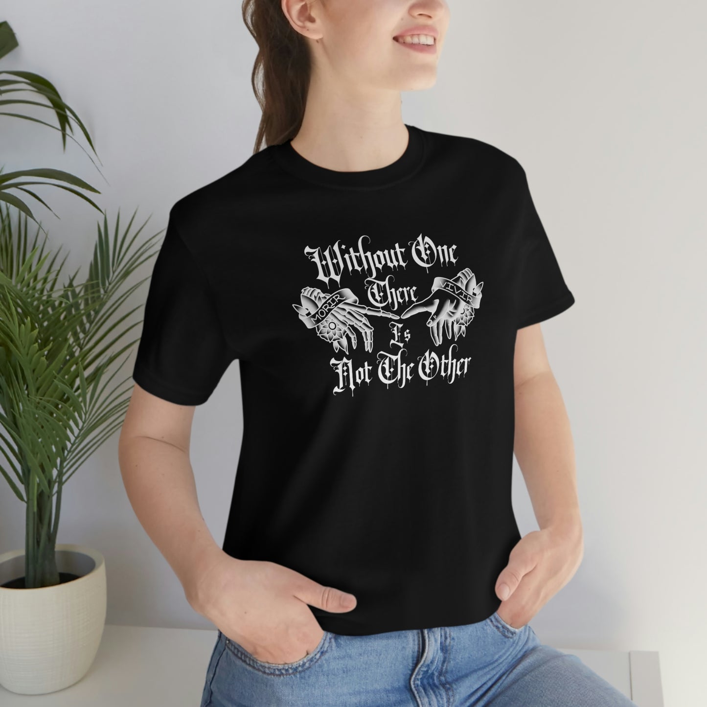 WIthout One There is Not The Other White Font Unisex Jersey Short Sleeve Tee