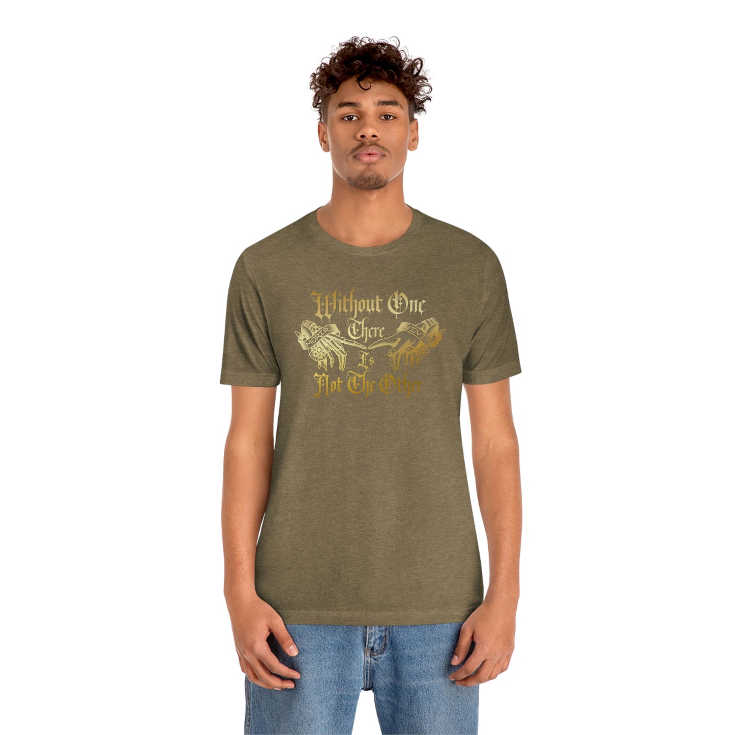 WIthout One There is Not The Other Gold Font Unisex Jersey Short Sleeve Tee