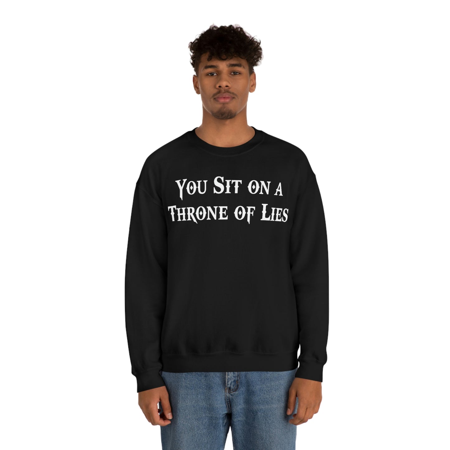 You Sit on A Throne of Lies White Font unisex heavy blend crewneck sweatshirt