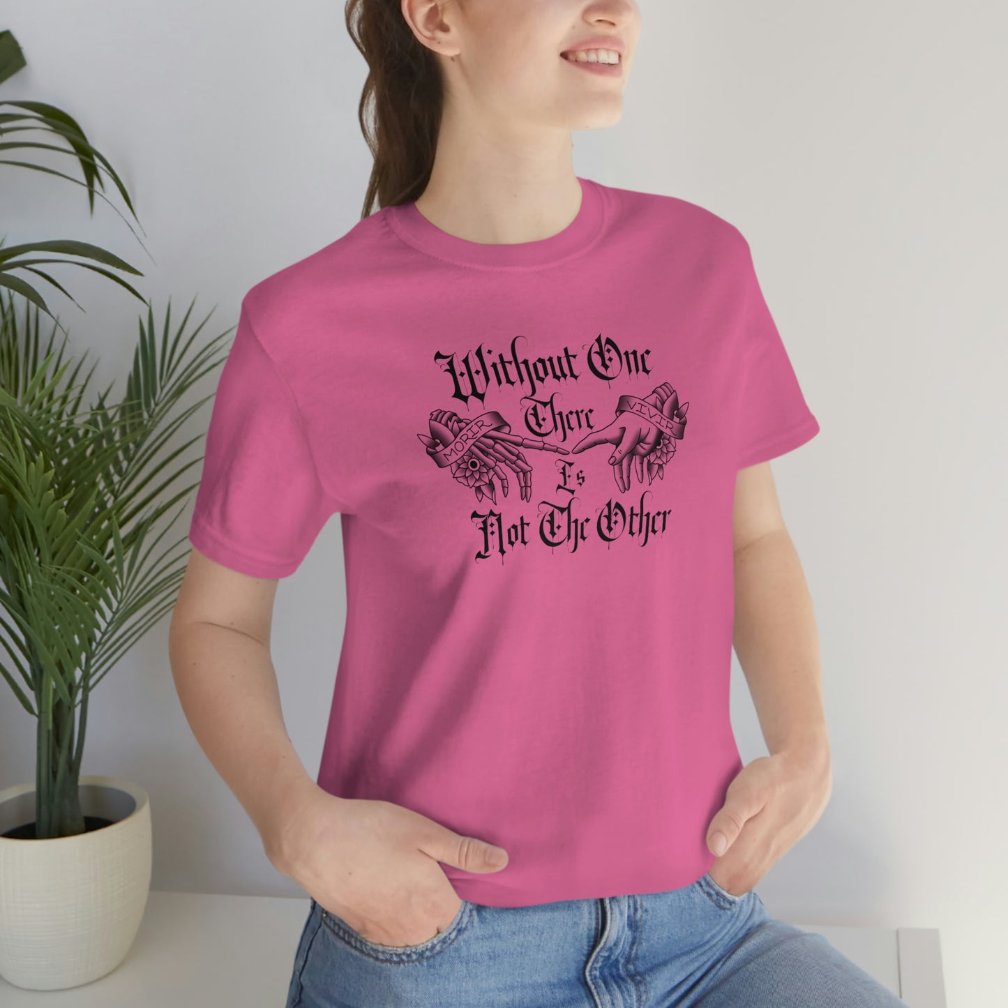 Without One There is Not The Other Black Font Unisex Jersey Short Sleeve Tee