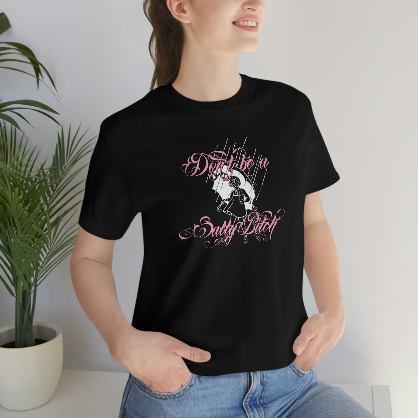 Don't Be Salty Pink Font Unisex Jersey Short Sleeve Tee