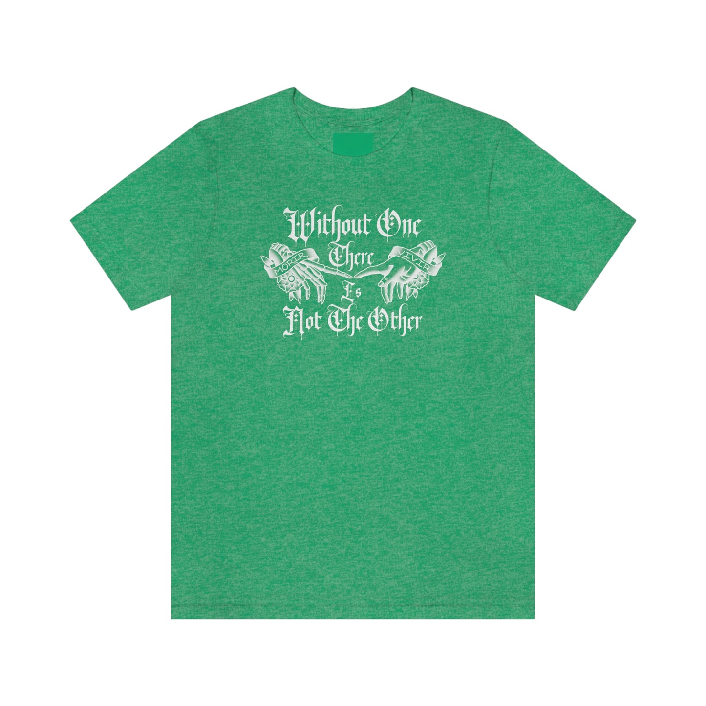 WIthout One There is Not The Other White Font Unisex Jersey Short Sleeve Tee