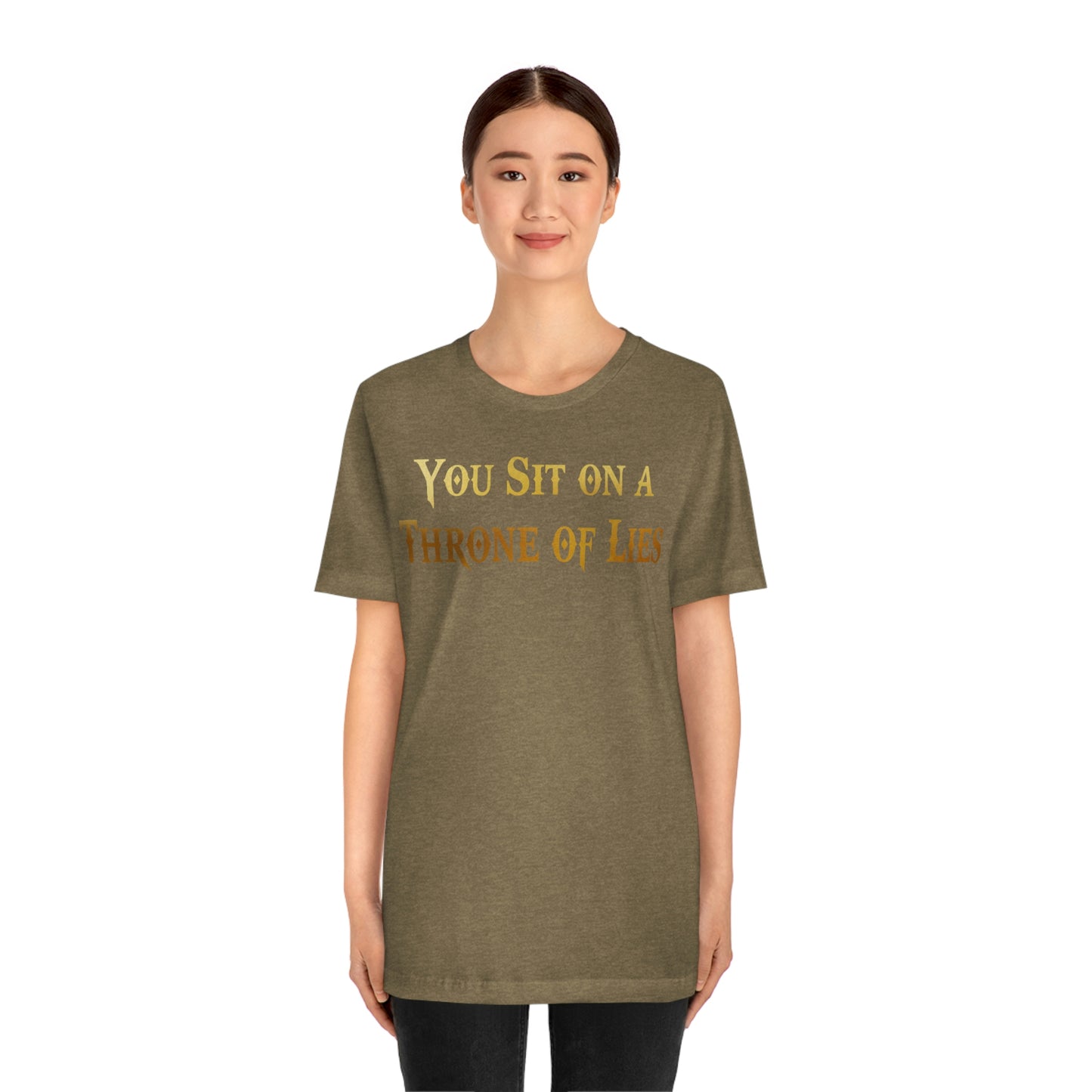 You Sit on A Throne of Lies Gold Font Unisex Jersey Short Sleeve Tee