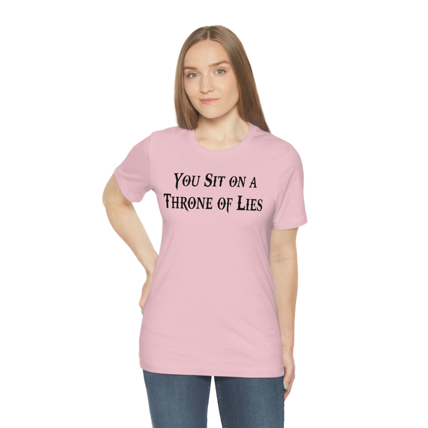 You Sit on A Throne of Lies Black Font Unisex Jersey Short Sleeve Tee