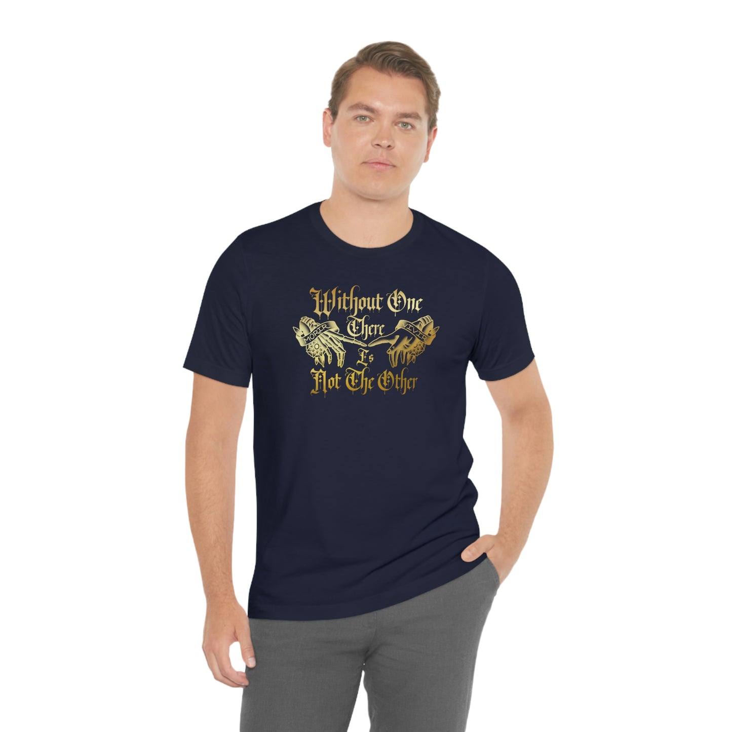 WIthout One There is Not The Other Gold Font Unisex Jersey Short Sleeve Tee