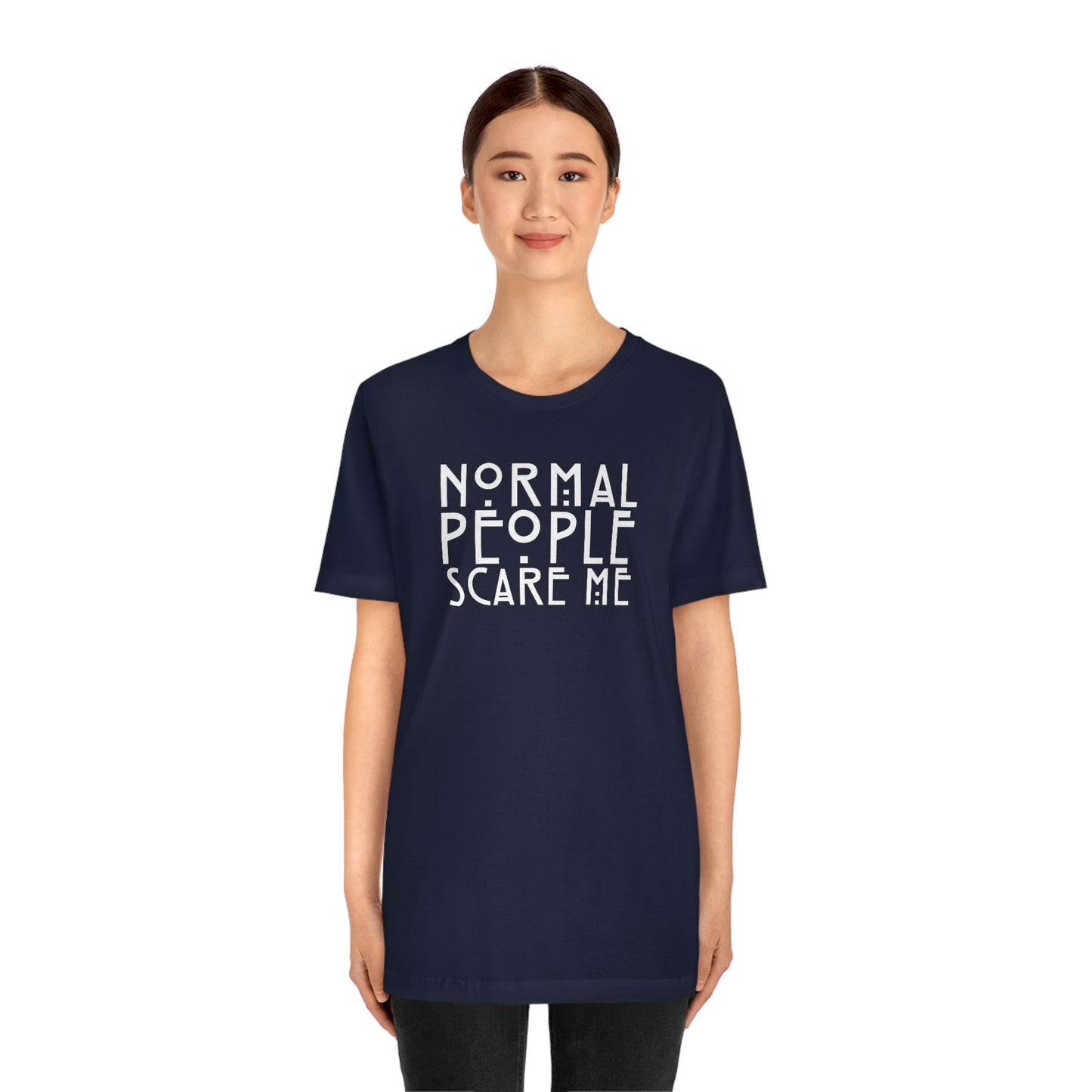 Normal People Scare Me White Font Unisex Jersey Short Sleeve Tee