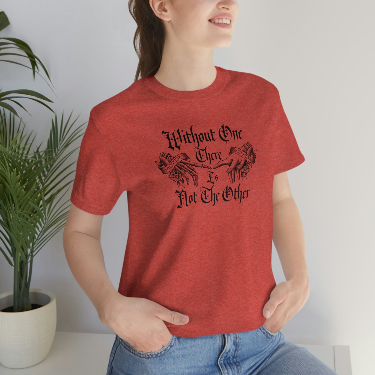 Without One There is Not The Other Black Font Unisex Jersey Short Sleeve Tee