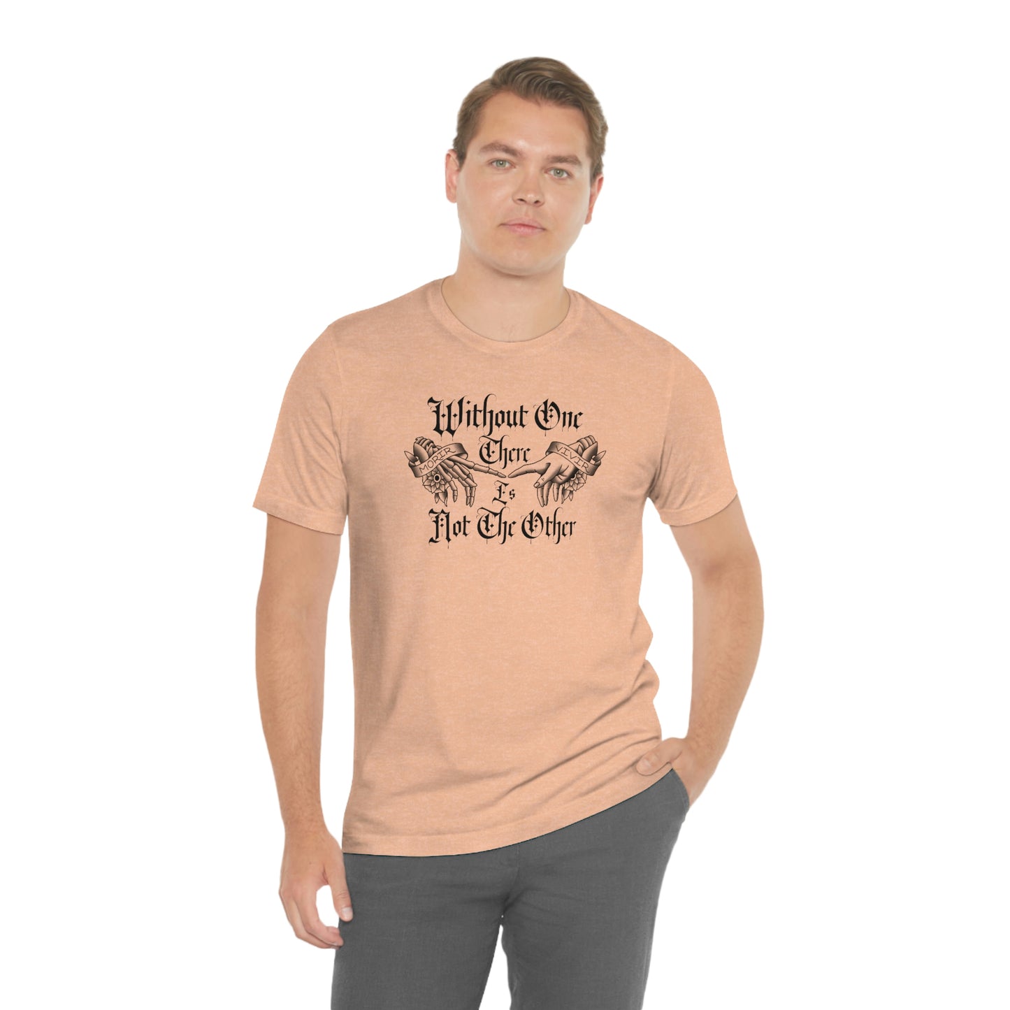 Without One There is Not The Other Black Font Unisex Jersey Short Sleeve Tee