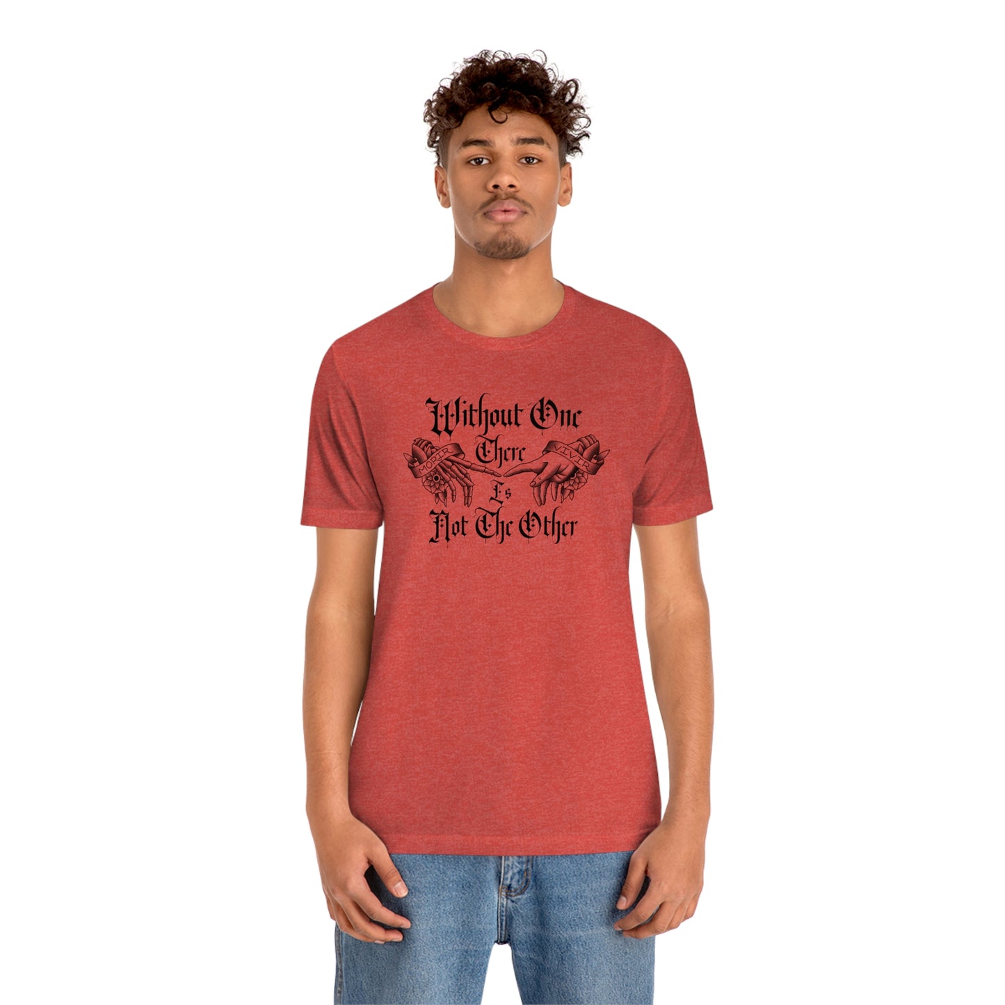 Without One There is Not The Other Black Font Unisex Jersey Short Sleeve Tee