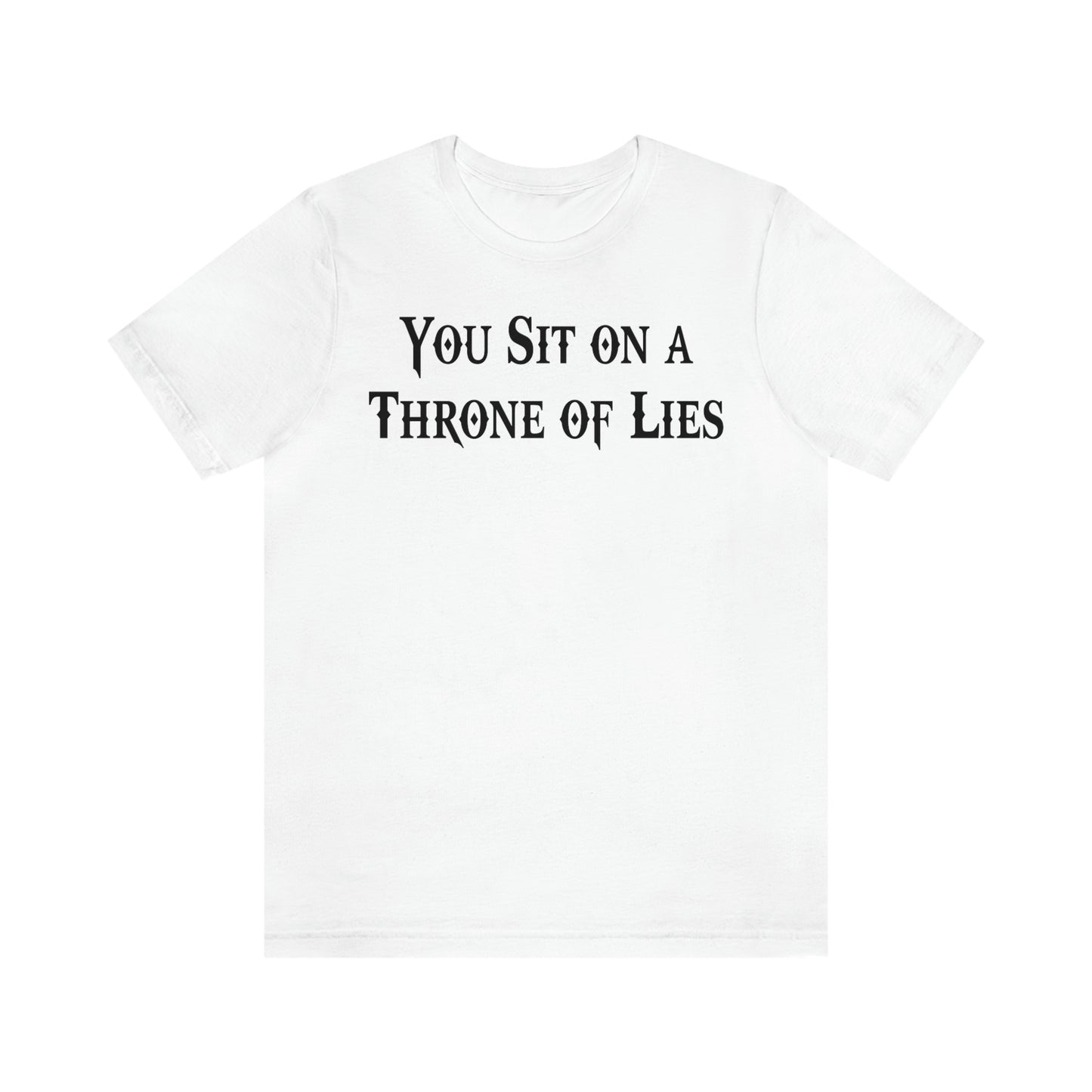 You Sit on A Throne of Lies Black Font Unisex Jersey Short Sleeve Tee