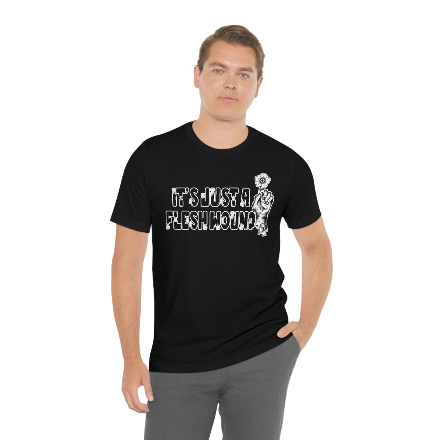 It's Just A Flesh Wound White Font Unisex Jersey Short Sleeve Tee