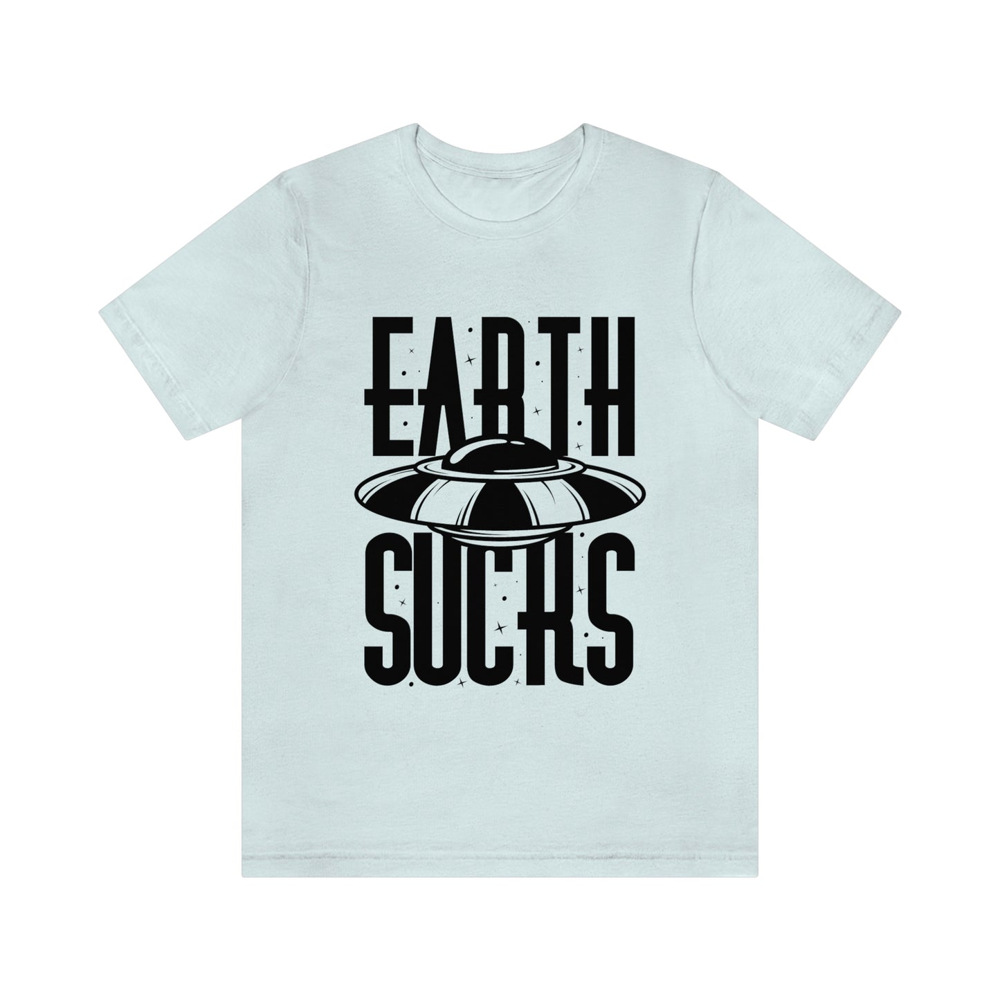 Earth Sucks Black Font Unisex Jersey Short Sleeve Tee