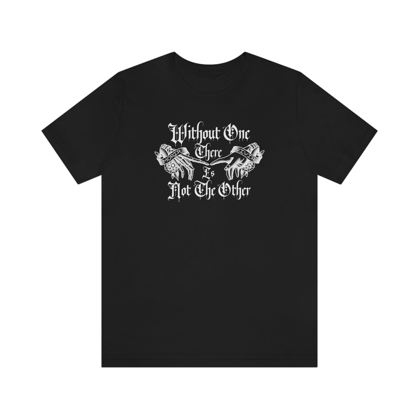 WIthout One There is Not The Other White Font Unisex Jersey Short Sleeve Tee